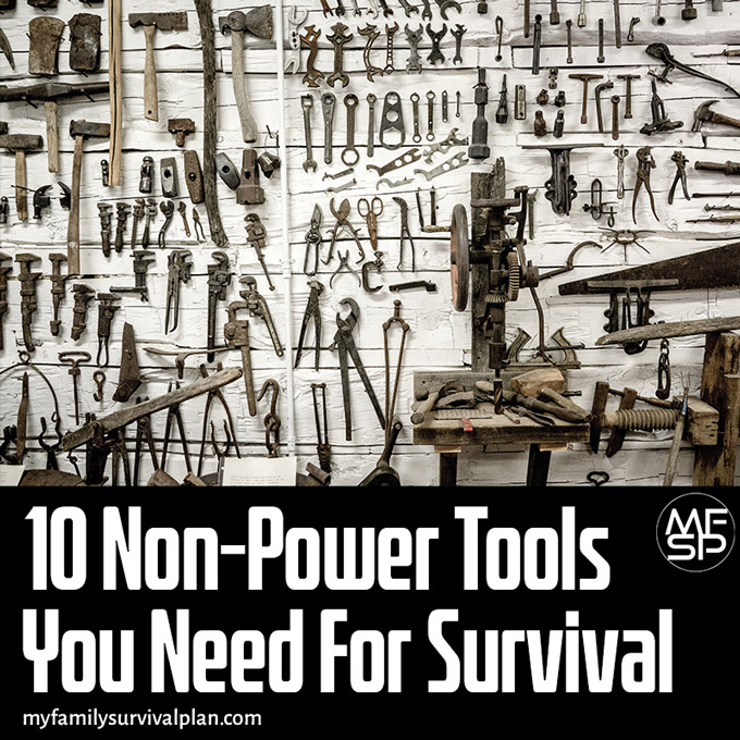10 Non-Power Tools You Need For Survival