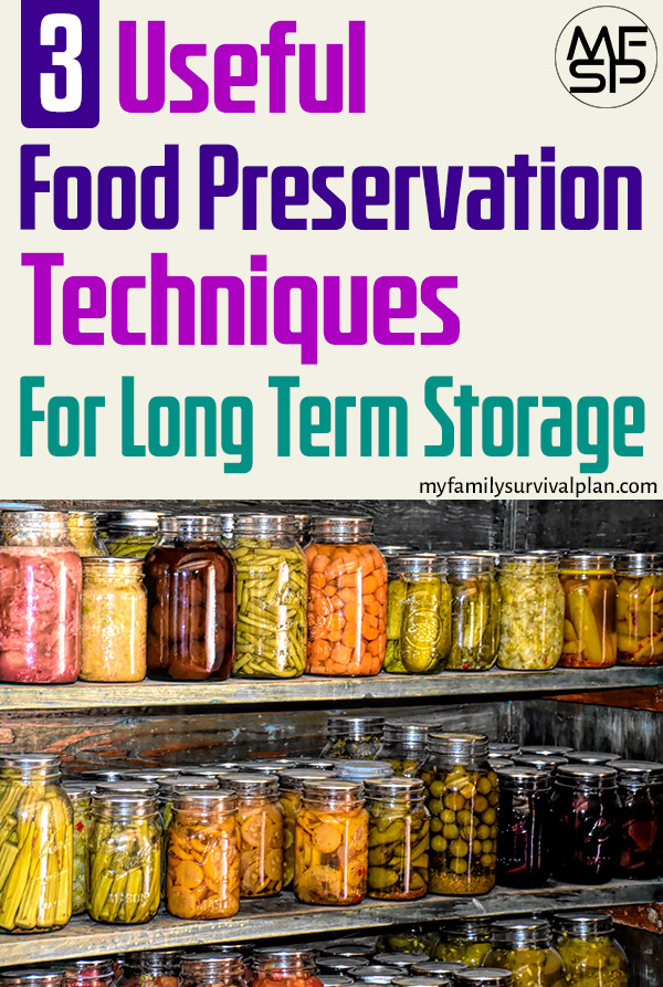 3 Food Preservation Techniques For Long Term Storage