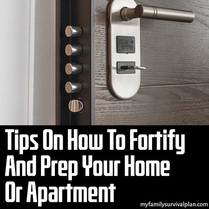 Tips On How To Fortify And Prep Your Home Or Apartment
