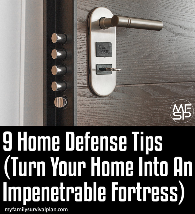 9 Home Defense Tips (Turn Your Home Into An Impenetrable Fortress)